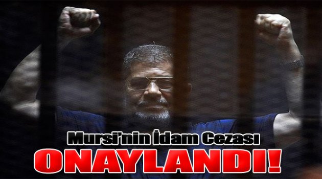 Mursi'nin İdam Cezası Onaylandı