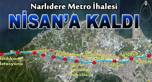 Narlıdere metrosu ihalesi nisana kaldı