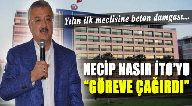 Nasır İTO&#039;yu Göreve Çağırdı