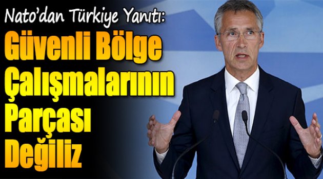 Nato'dan Türkiye yanıtı: Güvenli bölge çalışmalarının parçası değiliz