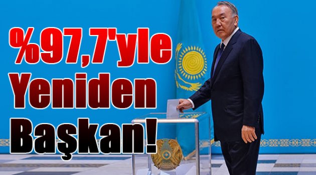 Nazarbayev yüzde 97'yle yeniden başkan