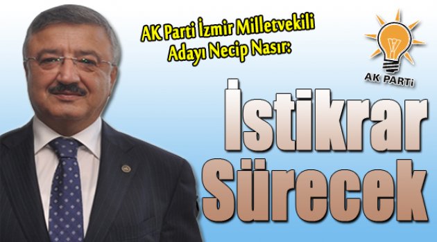 Necip Nasır: İstikrar, Seçimden Sonra da Sürecek
