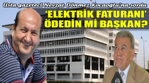 Nevzat Dönmez Kocaoğlu'na Sordu: "Elektrik Faturaları Ödendi Mi?"