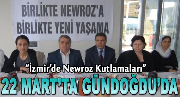 Newroz Kutlamaları 22 Mart'ta; Gündoğdu'da