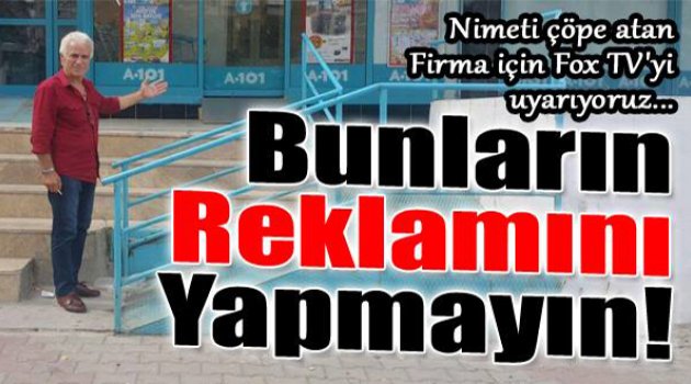 Nimeti Çöpe Atan Firma İçin Fox Tv &#039;yi Uyarıyoruz...