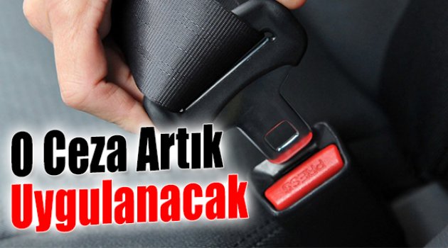 O Ceza Artık Uygulanacak!