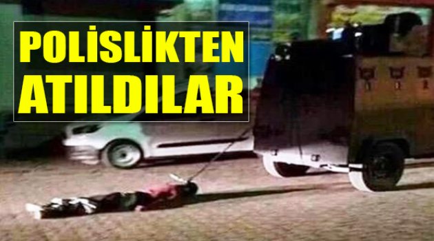 O Polisler Atıldı