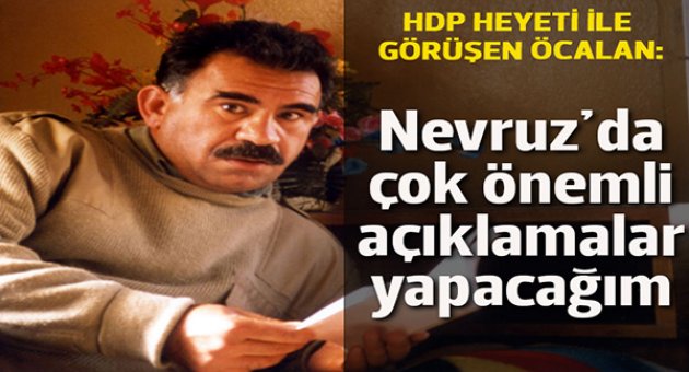 Öcalan: Nevruz'da önemli açıklamalar yapacağım