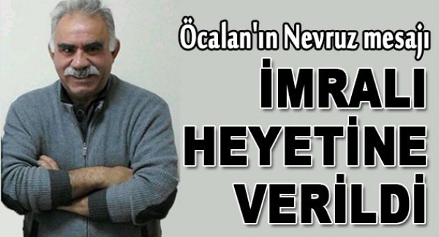 Öcalan'ın Nevruz mesajı İmralı Heyeti'ne verildi