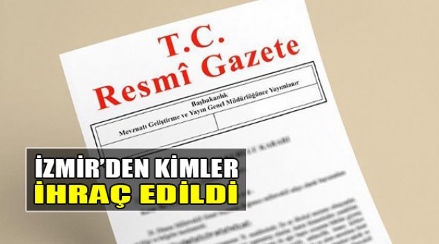 OHAL’de 2 Yeni Kararnameyle İzmir’den Kimler İhraç Edildi?