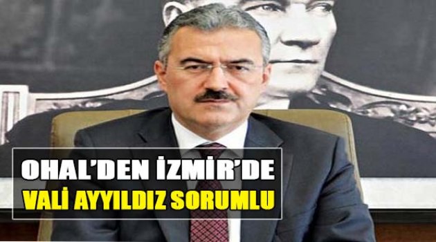 OHAL’den İzmir’de Vali Ayyıldız Sorumlu