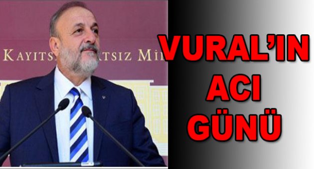 Oktay Vural'ın acı günü