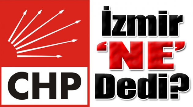 Olağanüstü kurultay ve koalisyon seçeneklerine CHP İzmir ne dedi?