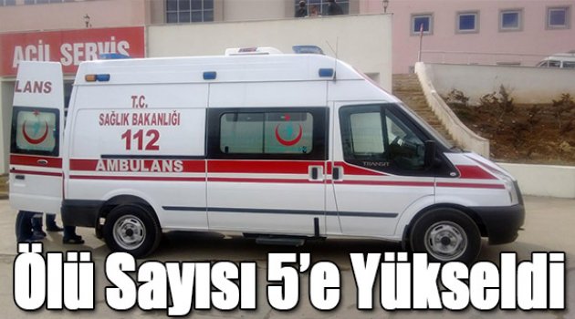 Ölü Sayısı 5'e Çıktı