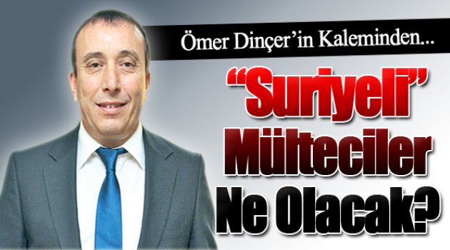 Ömer Dinçer yazdı...