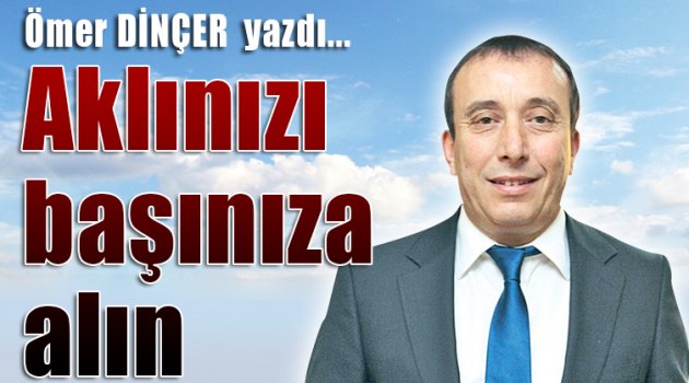 Ömer Dinçer yazdı...