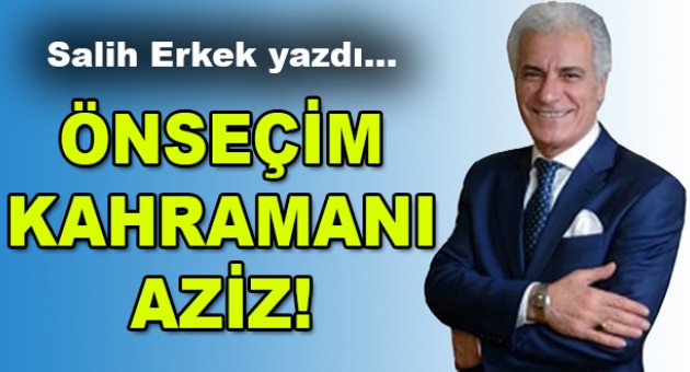 Ön seçim kahramanı Aziz