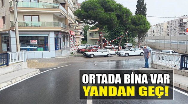 Ortada Bina Var Yandan Geç