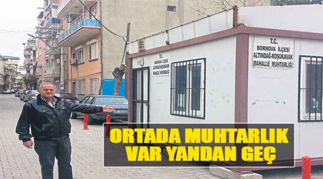 Ortada Muhtarlık Var Yandan Geç
