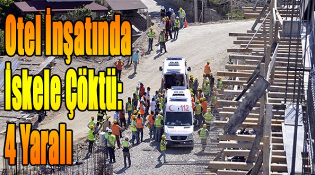 Otel inşaatındaki iskele çöktü: 4 YARALI
