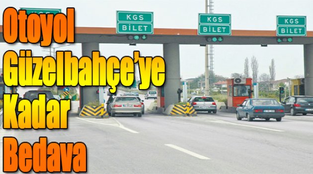 Otoyol Güzelbahçe’ye Kadar Bedava