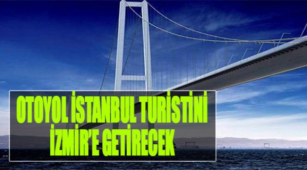 Otoyol İstanbul’un Turistini İzmir’e Getirecek