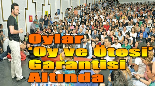 Oylar 'Oy ve Ötesi' garantisi altında