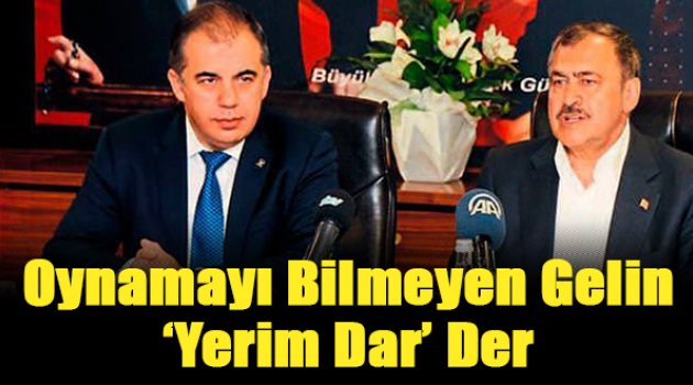 Oynamayı bilmeyen gelin 'yerim dar' der
