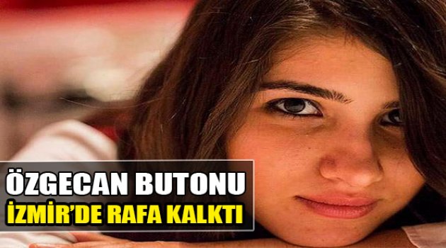 Özgecan Butonu İzmir’de Rafa Kalktı!