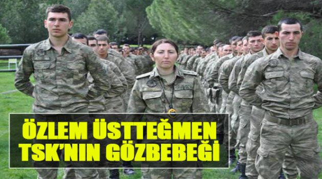Özlem Üsteğmen, TSK'nın Gözbebeği