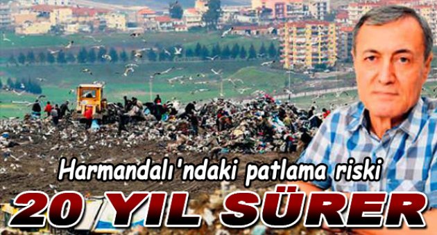 Patlama riski 20 yıl sürer