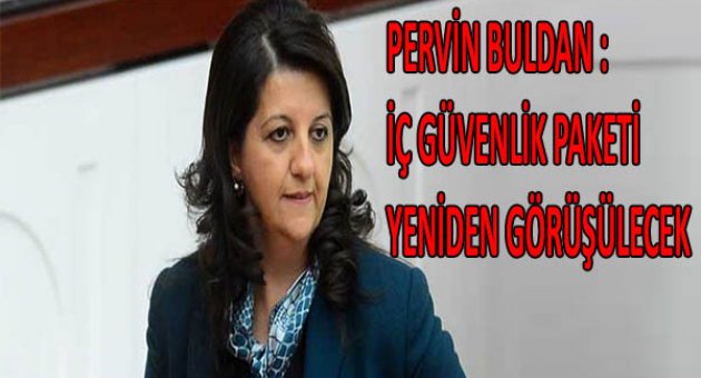 Pervin Buldan: İç Güvenlik Paketi yeniden ele alınacak