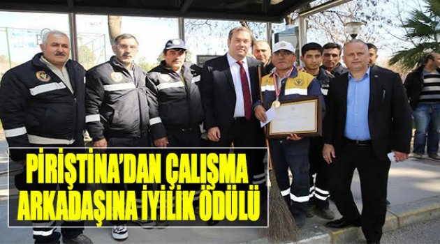 Piriştina’dan Çalışma Arkadaşına ‘İyilik’ Ödülü