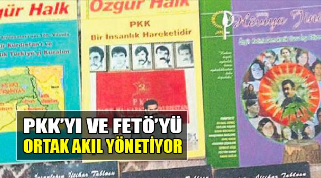 PKK’yı Ve FETÖ’yü Ortak Akıl Yönetiyor