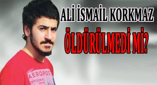 Polis 'iddia' diyor: Ali İsmail Korkmaz öldürülmedi mi?