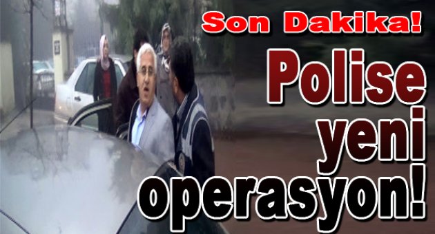 Poliste yeni operasyon