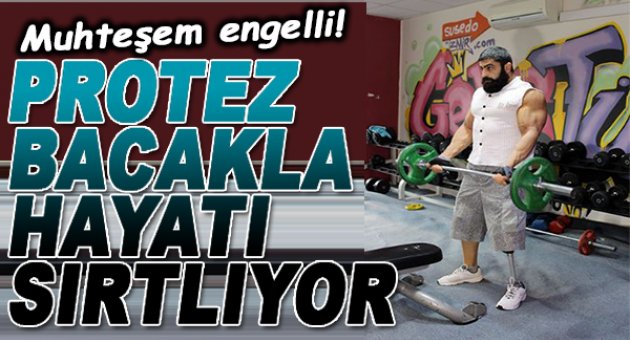 Protez bacakla hayatı sırtlıyor