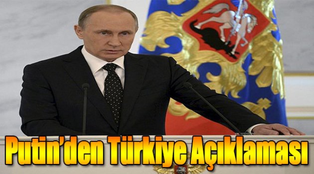 Putin'den Türkiye Açıklaması