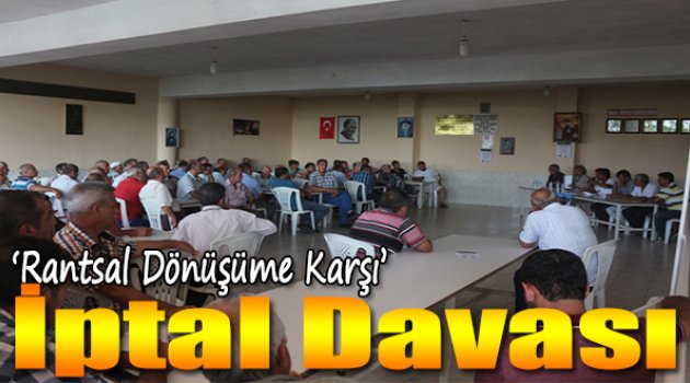 Rantsal Dönüşüme Karşı İptal Davası