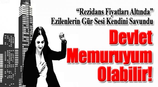 Rezidans sahibi CHP'li vekil devlet memuruyum olabilir dedi