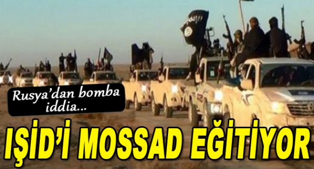 Rusya'dan flaş iddia: IŞİD'i Mossad eğitiyor