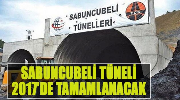 Sabuncubeli Tüneli 2017’de Tamamlanacak