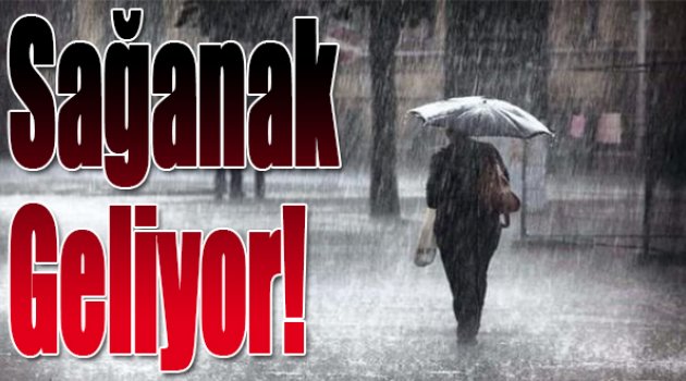 Sağanak geliyor!