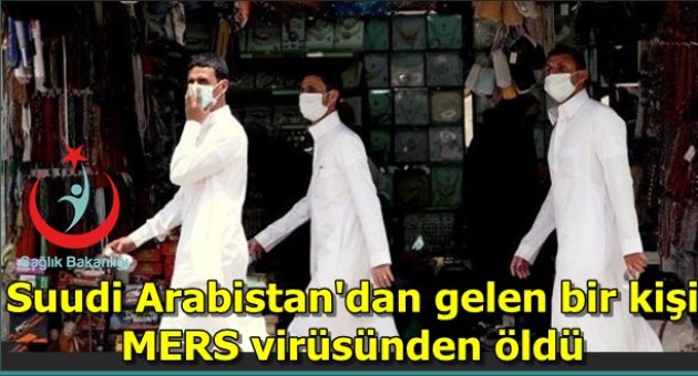 Sağlık Bakanlığı: Suudi Arabistan'dan gelen bir kişi MERS virüsünden öldü