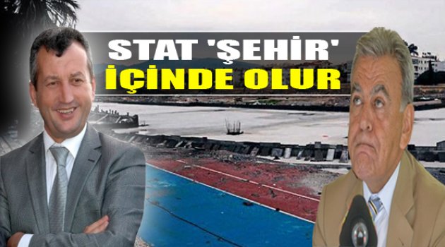 Şahin'den Kocaoğlu'na: "Stat Şehir İçinde Olur!"