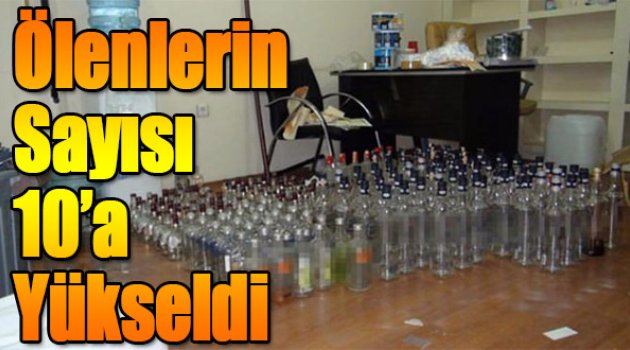 Sahte İçkiden Ölenlerin Sayısı 10'a Yükseldi
