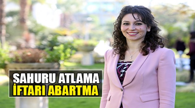 Sahuru Atlama , İftarı Abartma