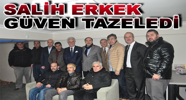 Salih Erkek güven tazeledi...