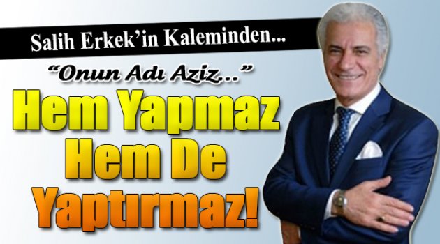 Salih Erkek Yazdı...