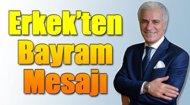Salih Erkek'ten Bayram Mesajı...